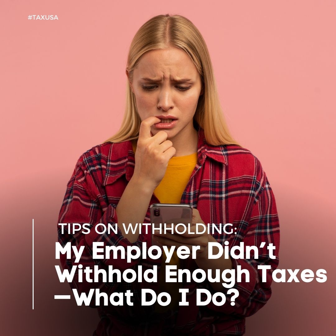 My Employer Didn’t Withhold Enough Taxes